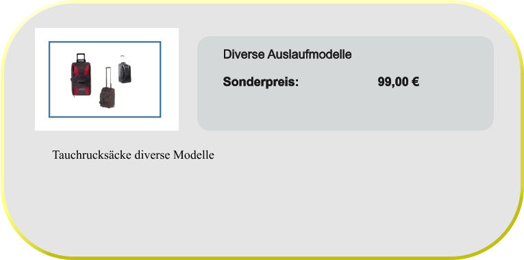 Diverse Auslaufmodelle  Sonderpreis:                       99,00 €  Tauchrucksäcke diverse Modelle