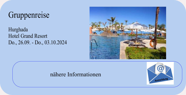 Gruppenreise  Hurghada Hotel Grand Resort Do., 26.09. - Do., 03.10.2024 nähere Informationen