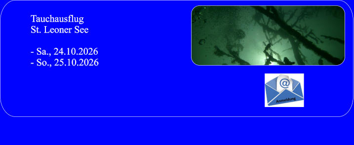 TauchausflugSt. Leoner See  - Sa., 24.10.2026 - So., 25.10.2026