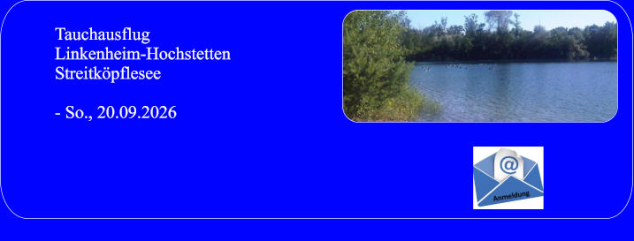 TauchausflugLinkenheim-Hochstetten Streitköpflesee  - So., 20.09.2026
